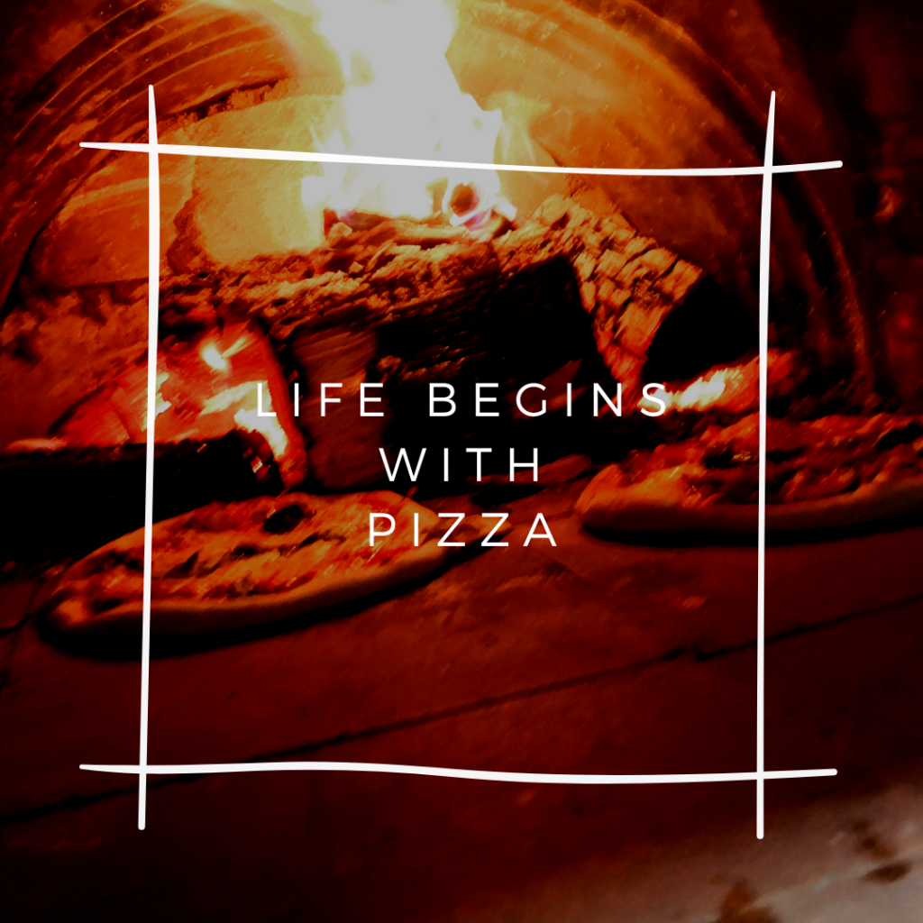 Life begins with pizza